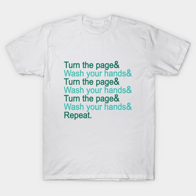 Turn the page & wash your hands T-Shirt by HomicidalHugz